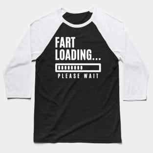 Fart Loading Please Wait Baseball T-Shirt